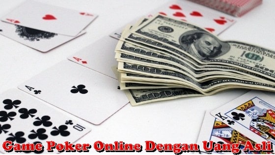 Game Poker Online Dengan Uang Asli
