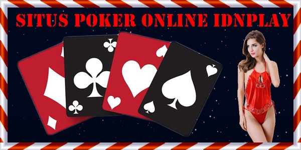 Situs Poker Online IDNPLAY Bermain Dengan Murah